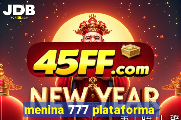 menina 777 plataforma